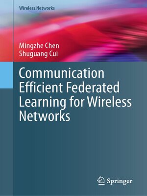 cover image of Communication Efficient Federated Learning for Wireless Networks